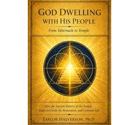 God Dwelling With His People: From Tabernacle To Temple
