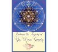 GOD: Embrace the Majesty of Your Divine Geometry