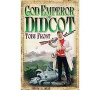 God Emperor of Didcot Toby Frost (Auteur)