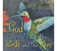God Even Made The Birds And The Bees
