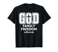 God Family Country in That Order Freedom Its All About Jesus T-Shirt