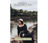 God-fidence: Raising the Bar in Faith: A 30-Day Journey to Unshakable Confidence