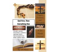 God First, Then Everything Else: Prayers, Devotions, and Affirmations (A Six Month Journal)