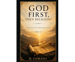 God First, Then Religion?: The Book of Genesis: A Narrative and Theological Study