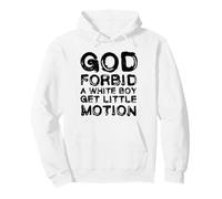 God Forbid A White Boy Get Little Motion Funny Meme Quote Sweat à Capuche