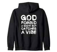God Forbid White Boy Catches A Vibe Funny Meme Quote Sweat à Capuche