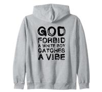God Forbid White Boy Catches A Vibe Funny Meme Quote Sweat à Capuche