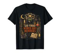 God Forbid Women Have Hobbies Witchy T-Shirt