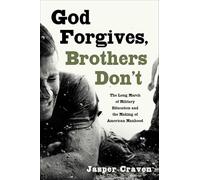 God Forgives, Brothers Don't: The Long March of Military Education and the Making of American Manhood