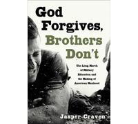 God Forgives, Brothers Don't The Long March of Military Education and the Making of American Manhood - Jasper Craven - Atria/One Signal Publishers - ebook (ePub) - Livre