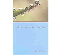 God Formed Us for His Glory Joel S., 1892-1964 Goldsmith (Auteur)