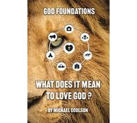 God Foundations: What Does It Mean To Love God?