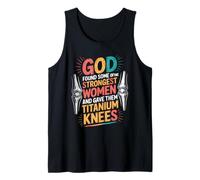 God Gave His Strongest Women Titanium Knees - Débardeur