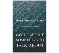 God Gave Me Something To Talk About
