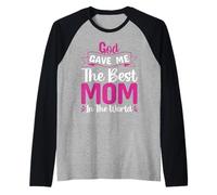 God Gave Me The Best Mom Happy Mothers Day for Mommy Manche Raglan