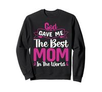God Gave Me The Best Mom Happy Mothers Day for Mommy Sweatshirt