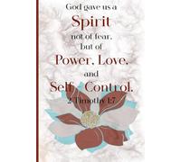 God gave us a Spirit not of fear, but of Power, Love, and Self-Control. 2 Timothy 1:7: Embracing strength, compassion, and discipline through faith.