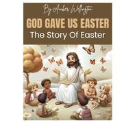 GOD GAVE US EASTER: The Story Of Easter