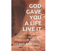 God Gave You A Life Live It: Today Could Be Your Last