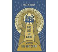 God, Gift, and Guide: Knowing the Holy Spirit