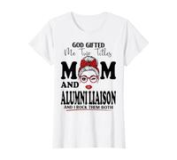 God Gifted Me Two Titles Mom and Alumni Liaison Fête des Mères T-Shirt