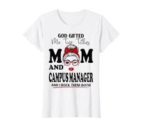 God Gifted Me Two Titles Mom and Campus Manager Fête des Mères T-Shirt