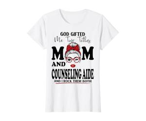 God Gifted Me Two Titles Mom and Counseling Aide Fête des Mères T-Shirt
