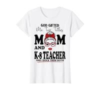God Gifted Me Two Titles Mom and K-8 Teacher Mother's Day T-Shirt