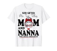 God Gifted Me Two Titles Mom and Nanna Mother's Day T-Shirt