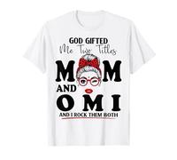 God Gifted Me Two Titles Mom and OMI Mother's Day T-Shirt