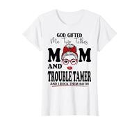 God Gifted Me Two Titles Mom and Trouble Tamer Mother's Day T-Shirt