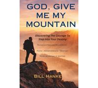 God Give Me My Mountain: Discovering The Courage To Step Into Your Destiny