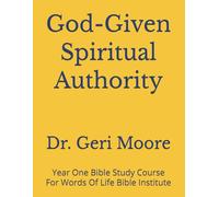 God-Given Spiritual Authority: Year One Bible Study Course For Words Of Life Bible Institute