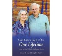 God Gives Each Of Us One Lifetime: Living Out God's Plan In Alaska And Siberia (0)