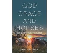 God, Grace, and Horses: Life Lessons from the Saddle