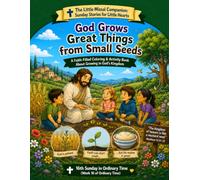 God Grows Great Things From Small Seeds: 16th Sunday In Ordinary Time (Week 16 of Ordinary Time)