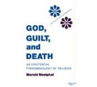 God, Guilt, and Death, Studies in Phenomenology and Existential Philosophy Series Merold Westphal (Auteur)