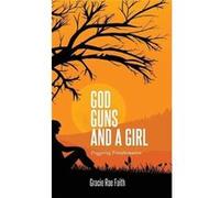 God Guns and a Girl Triggering Transformation - Gracie Rae Faith - Author Academy Elite - Livre en Anglais Gracie Rae FaithGracie Rae Faith (Auteur)