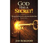 God Has a Secret!: The Secret of the Lord is With Those Who Fear Him. (Psalm 25:14 NKJV)