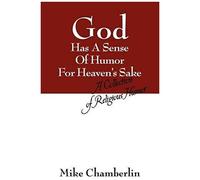 God Has A Sense Of Humor For Heaven's Sake