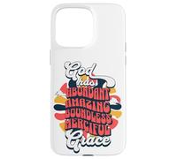 God Has Abundant Amazing Boundless Misciful Grace Coque pour iPhone 15 Pro Max