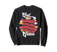God Has Abundant Amazing Boundless Misciful Grace Sweatshirt