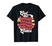God Has Abundant Amazing Boundless Misciful Grace T-Shirt