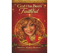 GOD HAS BEEN FAITHFUL: My Journey with the Almighty