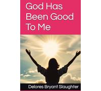God Has Been Good To Me