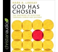God Has Chosen: The Doctrine of Election Through Christian History
