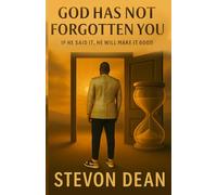 God Has Not Forgotten You: If He Said It, He Will Make It Good