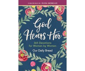 God Hears Her: 365 Devotions for Women by Women