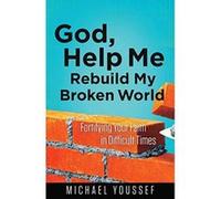 God, Help Me Rebuild My Broken World: Fortifying Your Faith in Difficult Times (Leading the Way Through the Bible) - [Version Originale] Michael Youssef Ph D (Auteur)