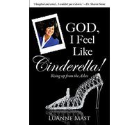 God, I Feel Like Cinderella!